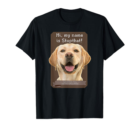 My Name Is Stopthat Funny Hyper Yellow Lab Labrador Dog T-Shirt for Men Women