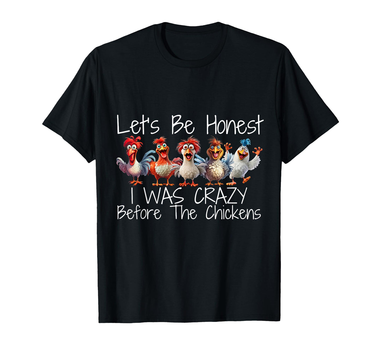 I Was Crazy Before the Chickens Funny Farmer Design T-Shirt
