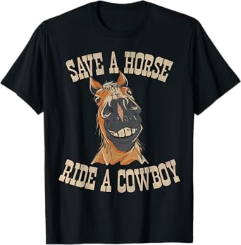 Save a Horse Ride a Cowboy Funny Rodeo Horseback Riding T-Shirt