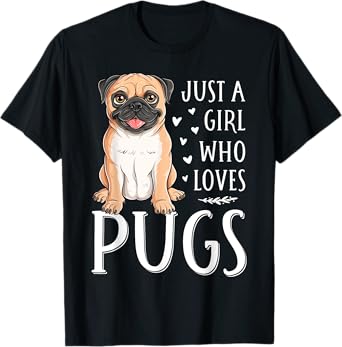 Just A Girl Who Loves Pugs Cute Dog Lover Girls Women T-Shirt
