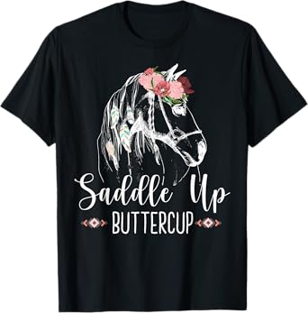 Saddle Up Buttercup Horse Riding Gift - Rodeo Cowgirl T-Shirt