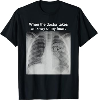When The Doctor Takes an X-ray of My Heart Maltese Mom T-Shirt