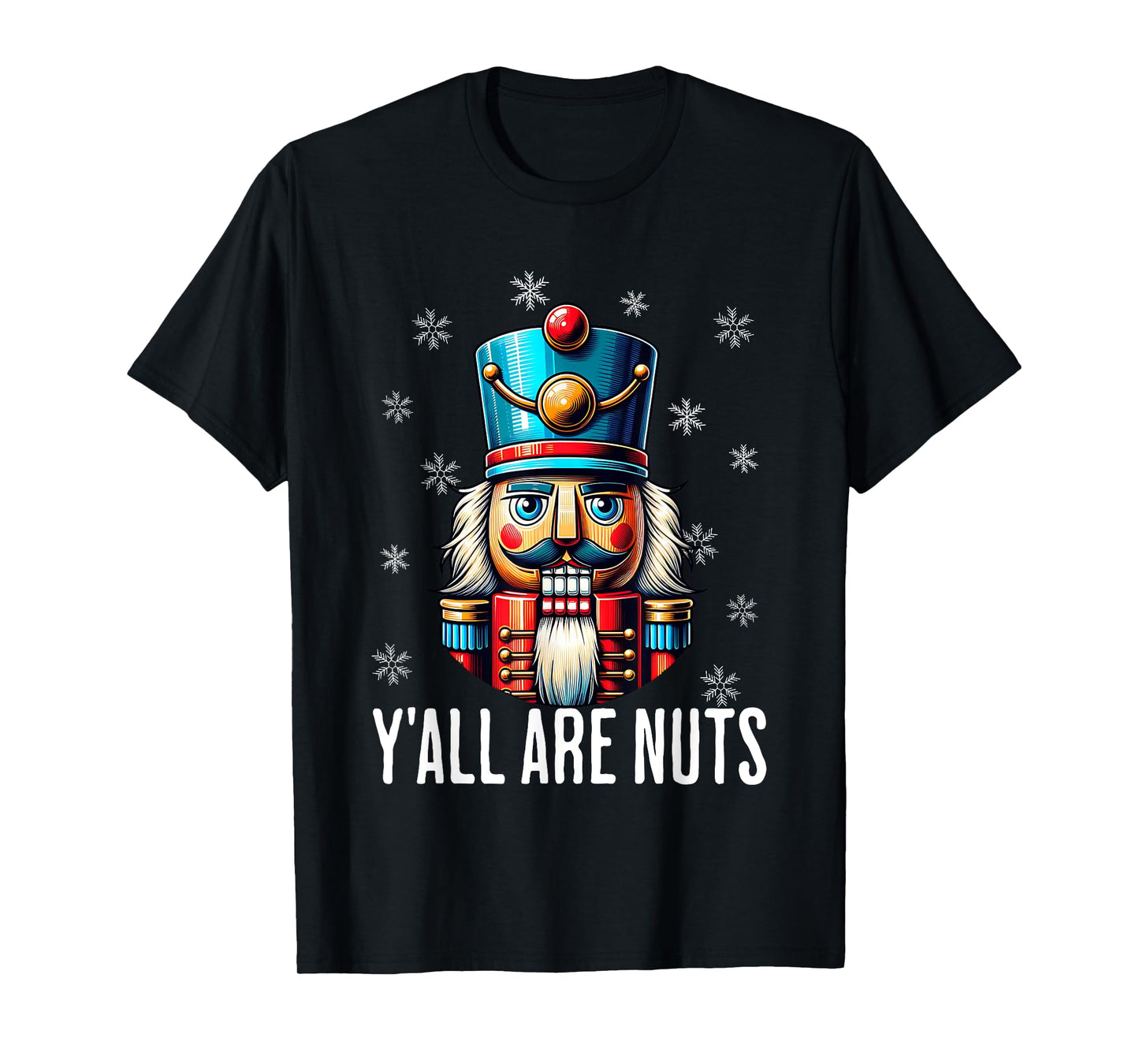 Funny Christmas Nutcracker Xmas Nutcrackers Y'all Are Nuts T-Shirt