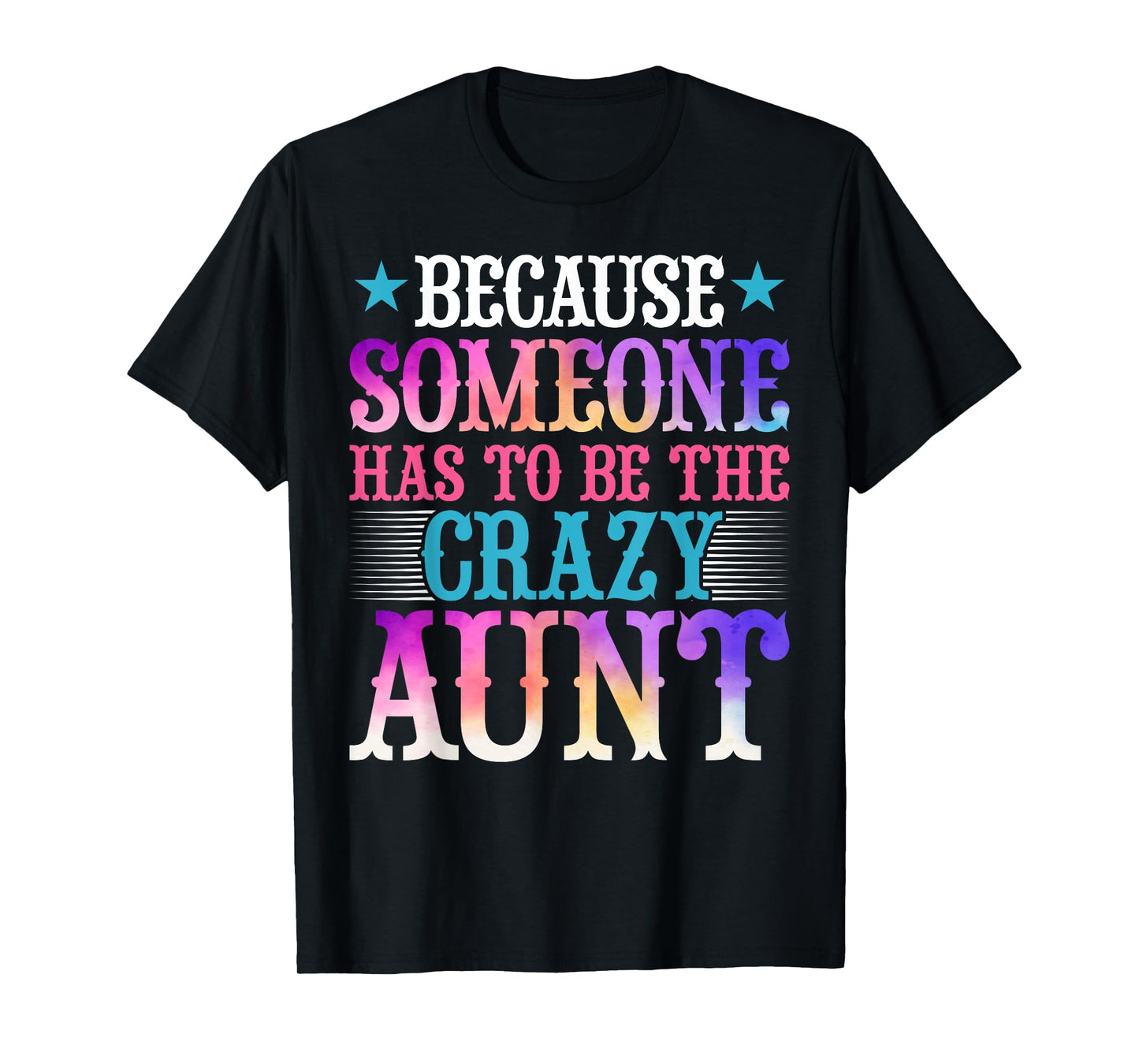 Aunt Auntie - Because Someone Has to Be the Crazy Aunt Women T-Shirt