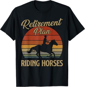 Retirement Plan Riding Horses Horse Lover Gift Vintage Retro T-Shirt