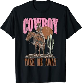 Vintage Western Life Rodeo Country Cowboy Take Me Away T-Shirt