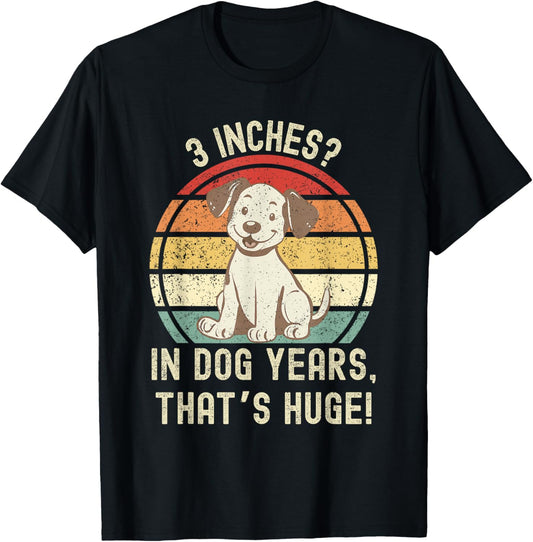 In Dog Years That's Huge Funny Vintage Retro Design T-Shirt