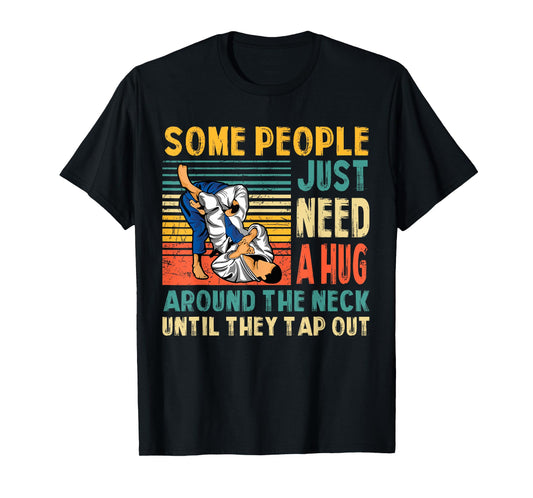 Some People Just Need A Hug Vintage BJJ Brazilian Jiu Jitsu T-Shirt