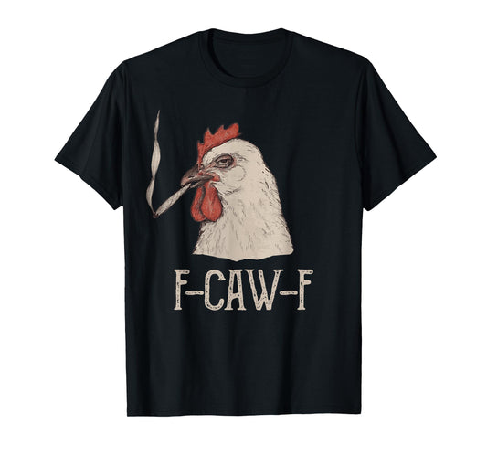 FCWF Funny Chicken f caw f T-Shirt