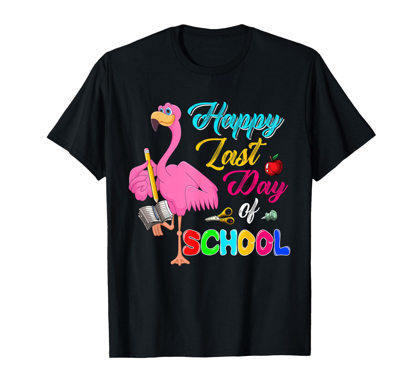 Happy Last Day Of School Funny Flamingo Students Teachers T-Shirt