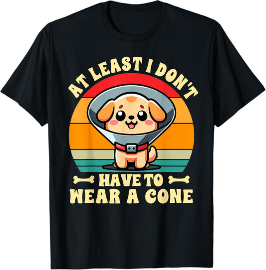Surgery Recovery Cute Dog At Least I Don't Have To Wear Cone Black Crew Neck Short Sleeve T-Shirt