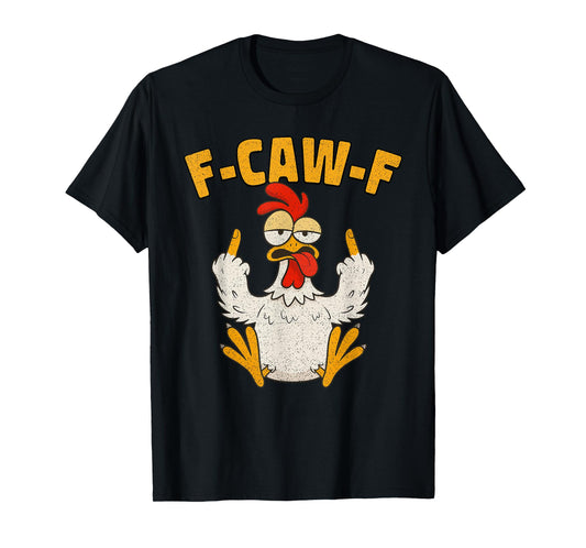 F Caw F Rooster Funny Bird Fcawf Chicken Whisperer Fawk Off T-Shirt