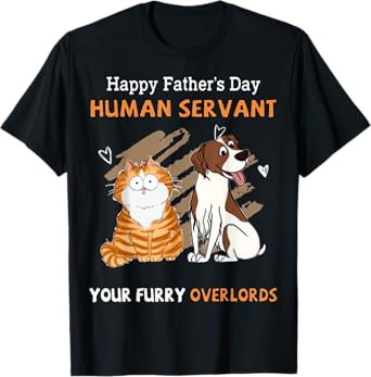Happy Father's Day Human Servant Your Furry Overlords T-Shirt