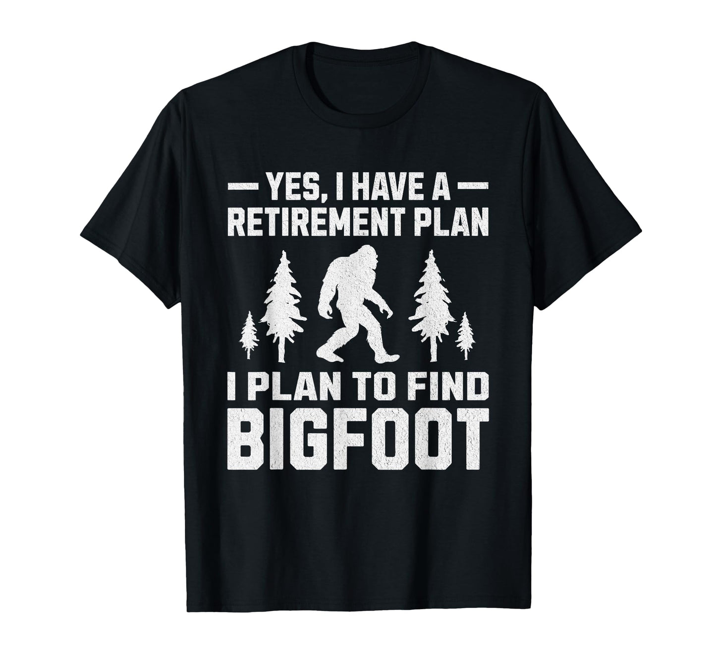 Yes I Do Have A Retirement Plan Bigfoot Funny Animal T-Shirt