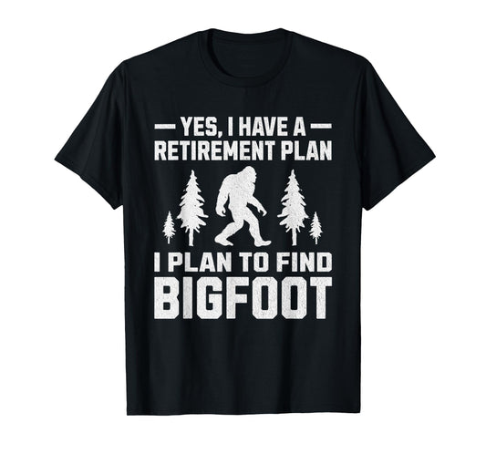 Yes I Do Have A Retirement Plan Bigfoot Funny Animal T-Shirt