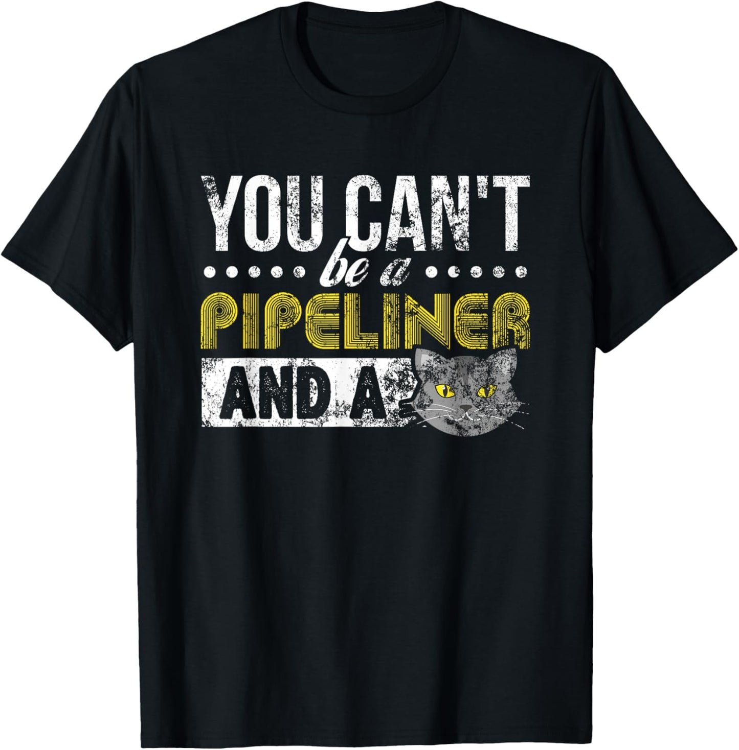Gag Gift Cat T Shirt: Pipeliner Welder Welding Pipeline Gift T-Shirt