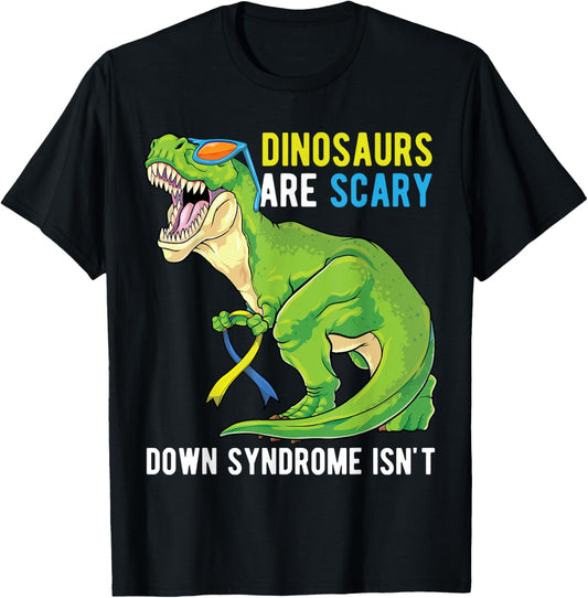 Dinosaur Down Syndrome Awareness Dinosaurs Are Scary T-Shirt