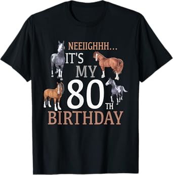 Its My 80th Birthday Shirt Horse Lover 80 Year Old Birthday T-Shirt