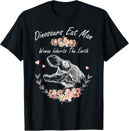 Dinosaurs Eat Man Woman Inherits The Earth T-Shirt