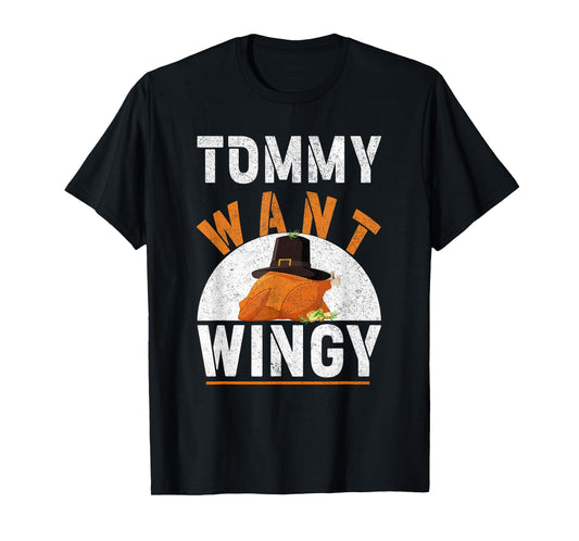 TOMMY WANT WINGY - Funny Chicken Wing T-Shirt