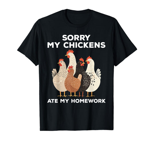 Sorry My Chickens Ate My Homework Funny T-Shirt