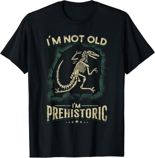 I'm Not Old - I'm Prehistoric Funny Fossil Hunter T-Shirt