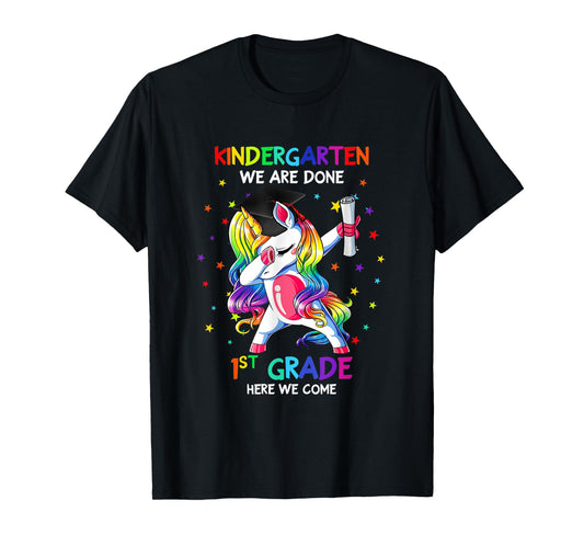 Kindergarten we are done first grade here we come T-Shirt