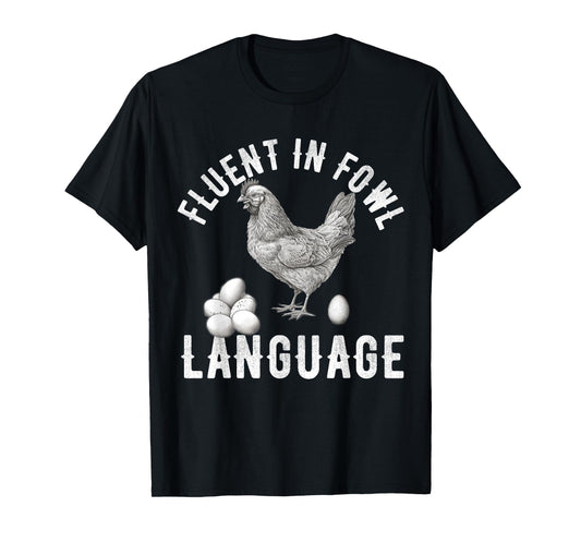 Fluent in Fowl Language Funny Chicken Lover Chicken Lady T-Shirt