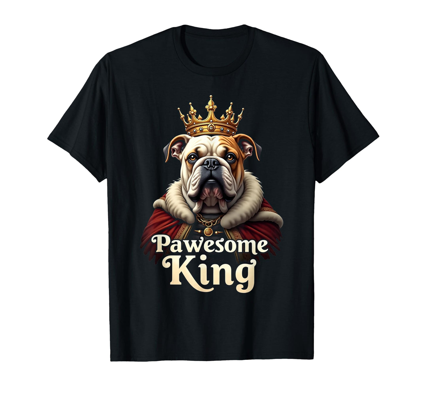 Funny Pawesome English Bulldog King Dog Art T-Shirt