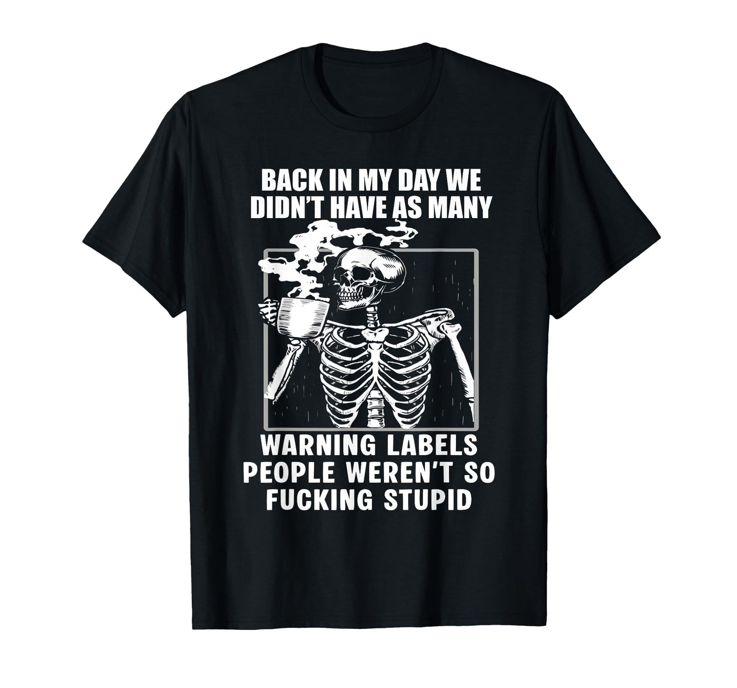 Back in My Day We Didn't Have As Many Warning Label Skeleton T-Shirt