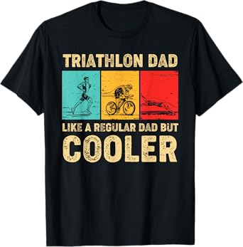 Triathlon Dad Like A Regular Dad But Cooler Father's Day T-Shirt