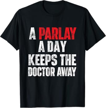A Parlay A Day Keeps The Doctor Away Sports Betting Gambler T-Shirt