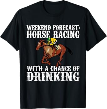 Weekend Forecast Horse Racing Chance of Drinking Derby Gift T-Shirt