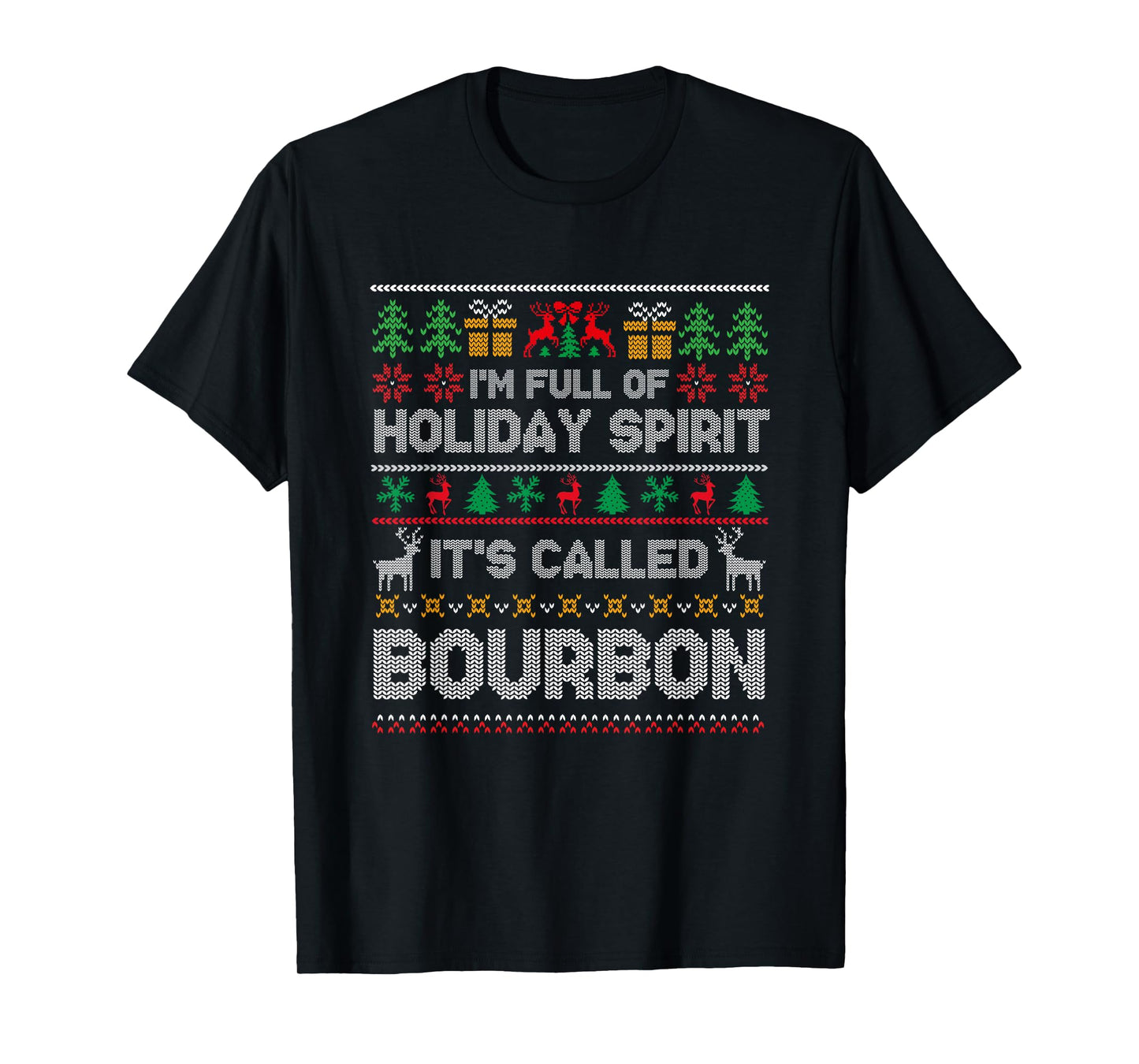 Im Full Of Holiday Spirit It's Called Bourbon Christmas Wine T-Shirt