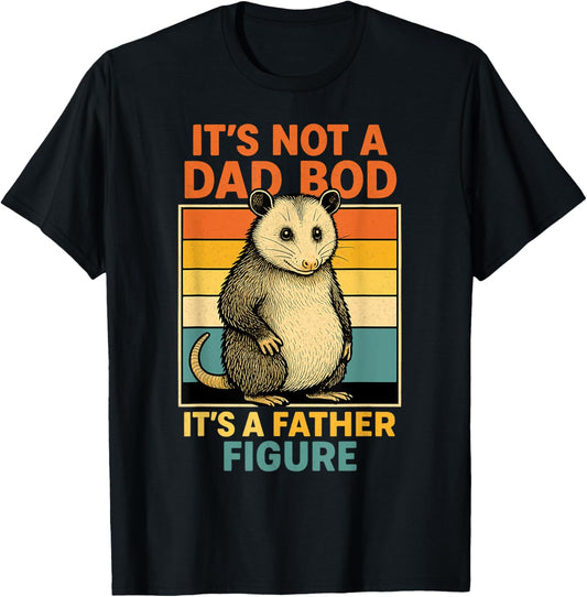 It’s Not Dad Bod It’s Father Figure Funny Fathers Day Dad T-Shirt