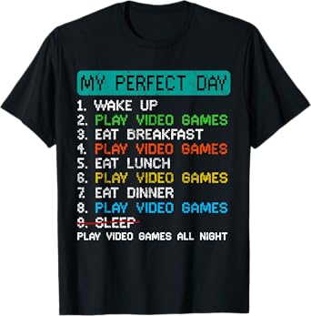 My Perfect Day Play Video Games Funny Gamer Gaming T-Shirt