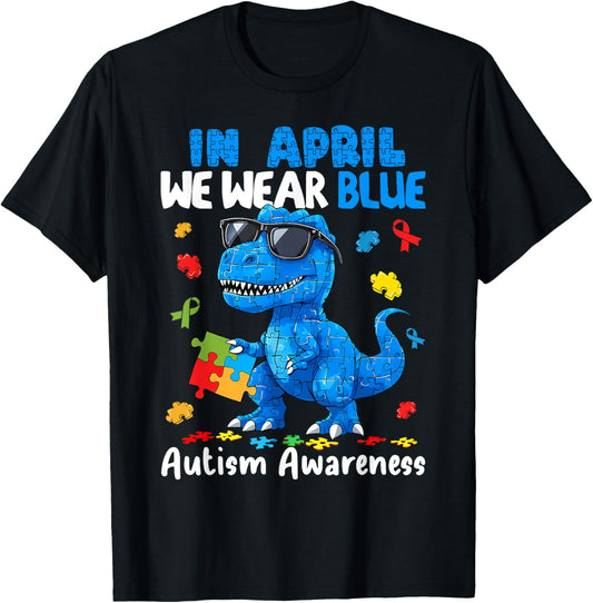 Dinosaur Autism Awareness Month In April We Wear Blue T Rex T-Shirt