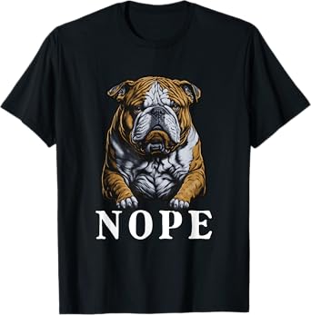Nope English Bulldog Dog Lover Funny English Bulldog Men Women Girls Kids T-Shirt