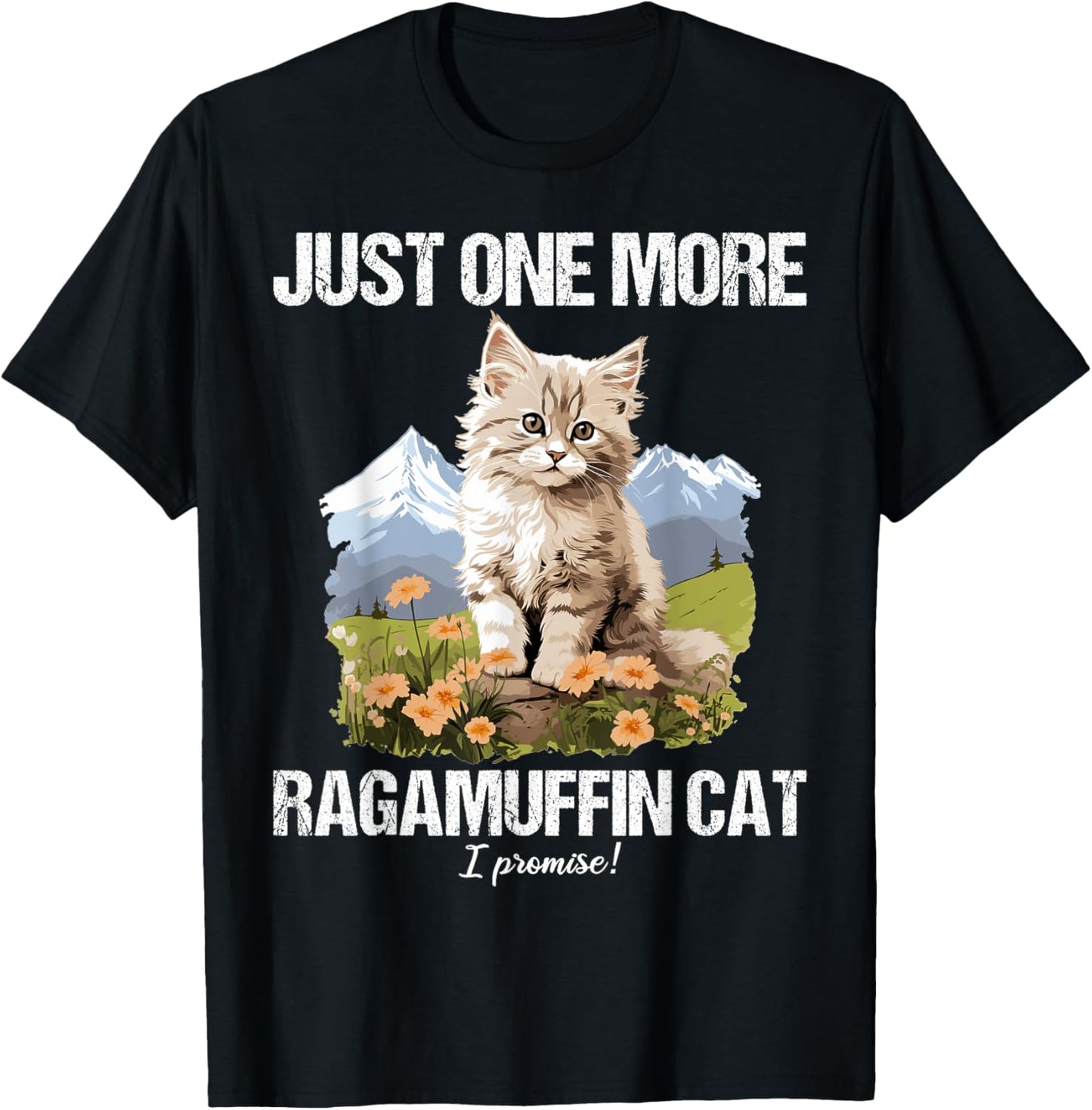 Just one more Ragamuffin Cat T-Shirt