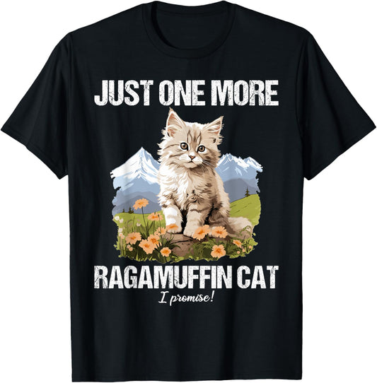 Just one more Ragamuffin Cat T-Shirt