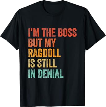 I'm The Boss But My Ragdoll Cat Is Still In Denial Retro T-Shirt