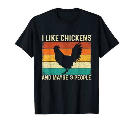 I Like Chickens And Maybe 3 People - Retro Chicken Farmer T-Shirt
