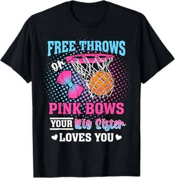 Free Throws or Pink Bows Your Big Sister Loves You Gender T-Shirt