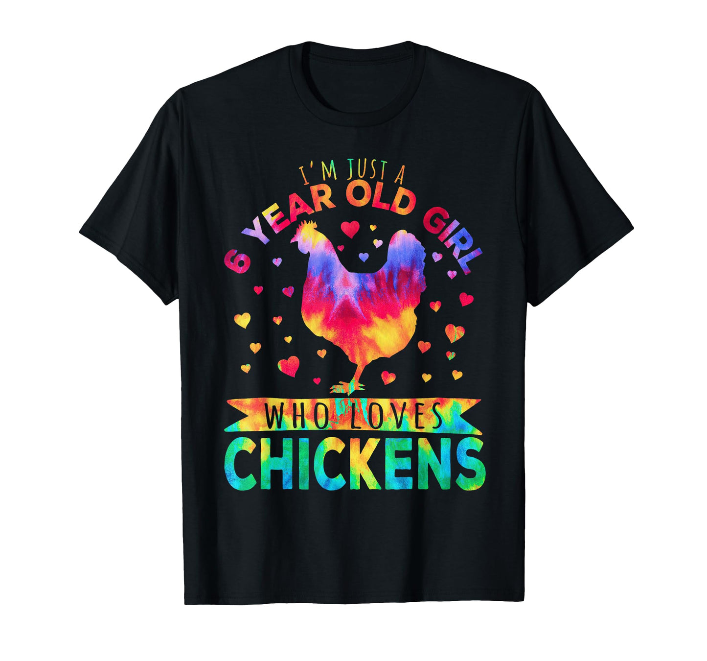 I'm Just A 6 Year Old Girl Who Loves Chickens T-Shirt
