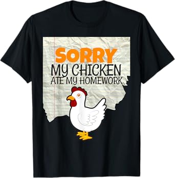 Funny My Chicken Ate My Homework Kids Teacher School T-shirt T-Shirt