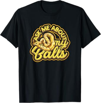 Ask me about my Balls - Funny Ball Python Snake T-Shirt