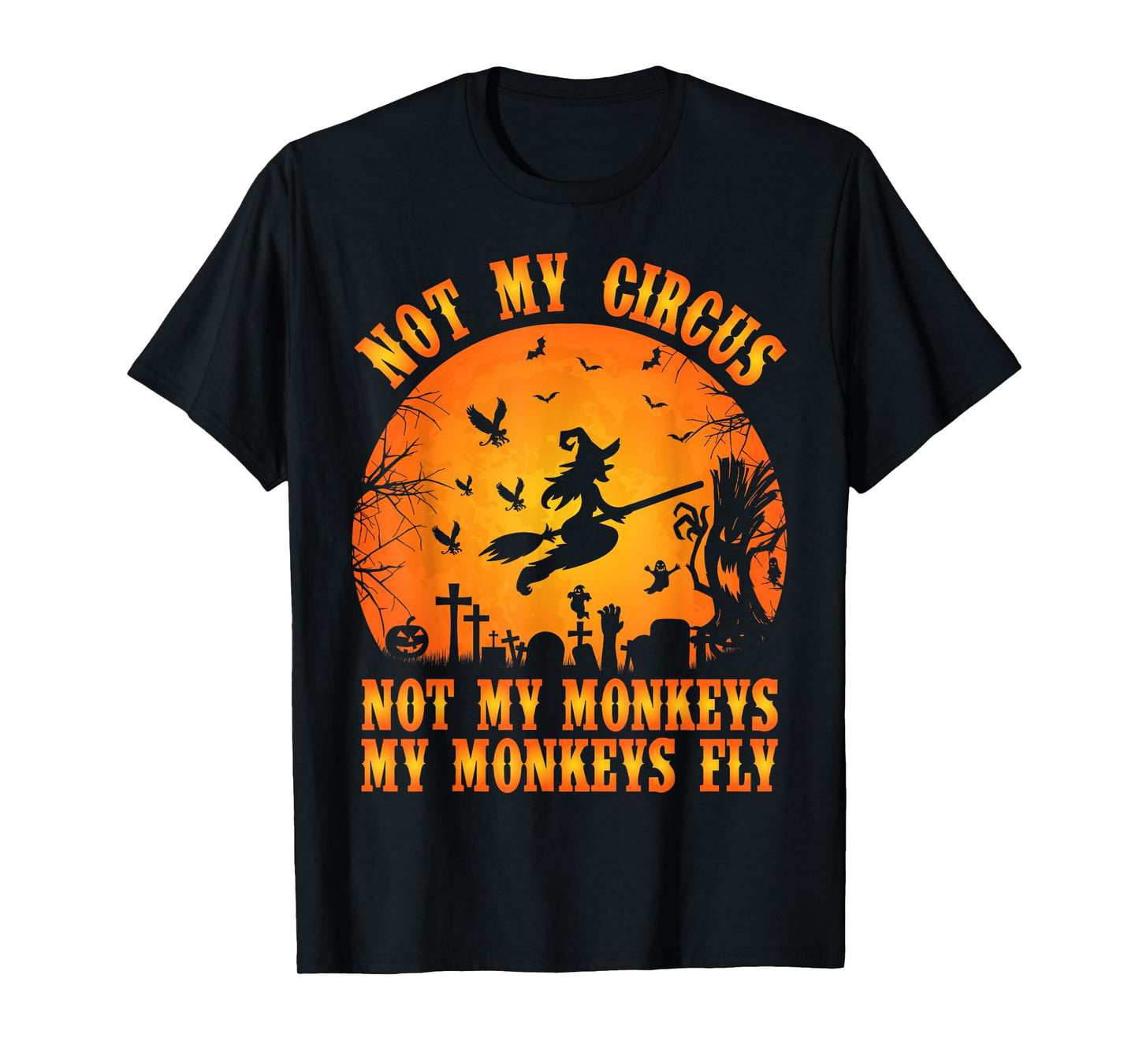 Vintage Retro Not My Circus Not My Monkeys My Monkeys Fly T-Shirt