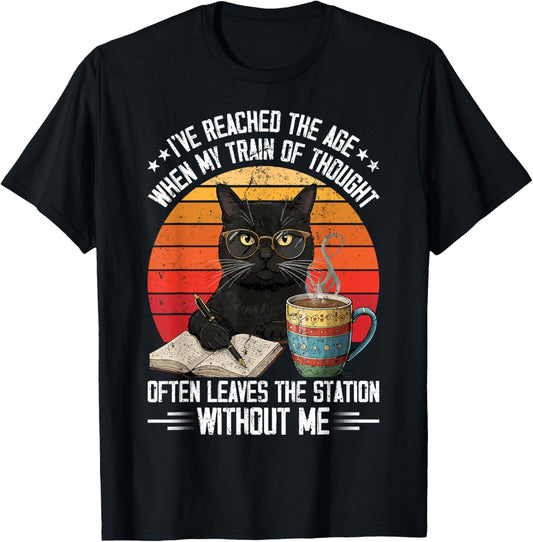 Cat I've Reached The Age When My Train Of Thought Men Women T-Shirt