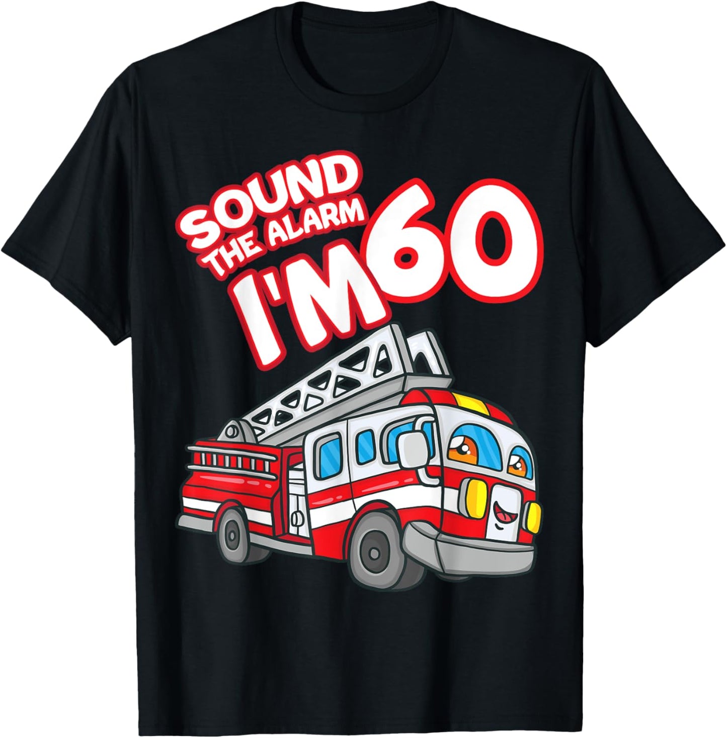 Sound The Alarm I'm 60 Fire Engine Firefighter 60th Birthday T-Shirt