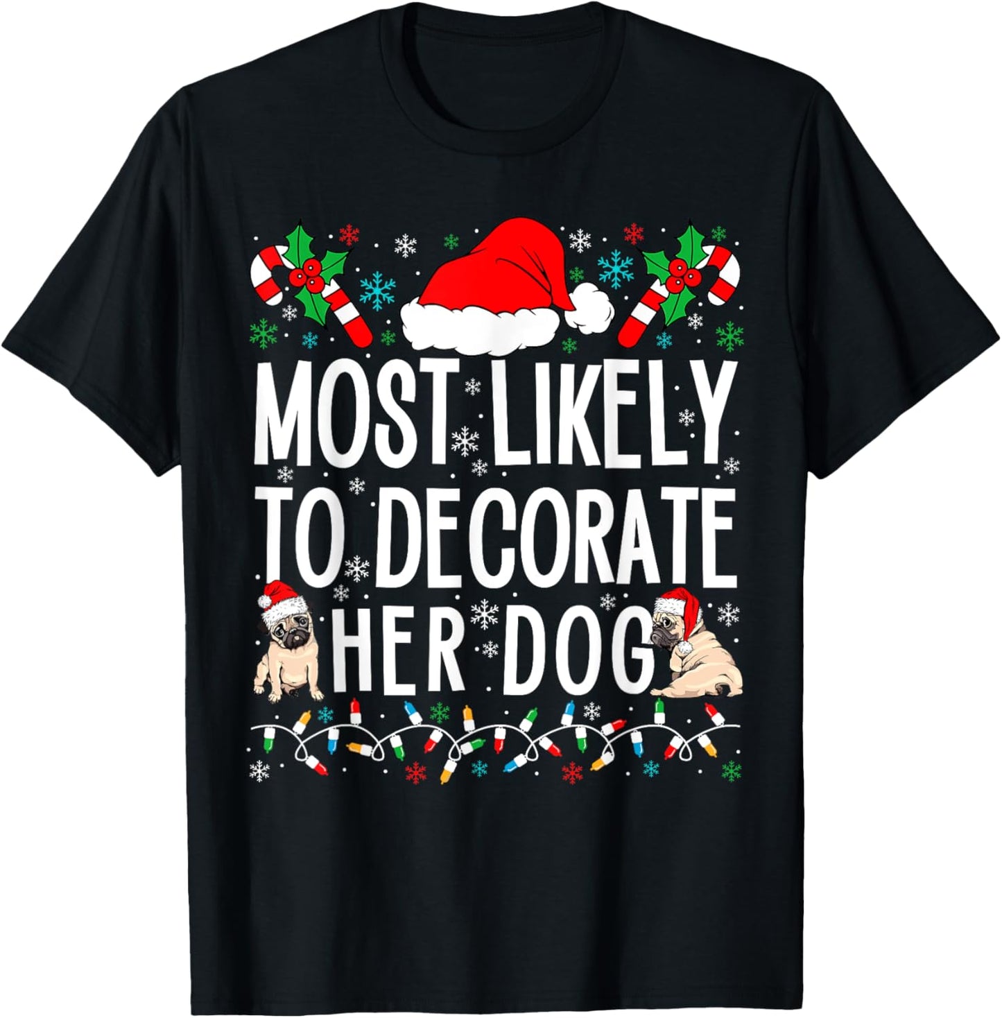 Most Likely To Decorate Her Dog Family Christmas Pajamas T-Shirt
